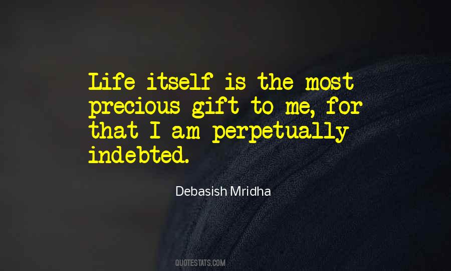 Life Is The Most Precious Gift Quotes #1822793