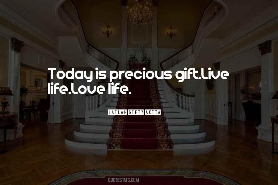 Life Is The Most Precious Gift Quotes #379962