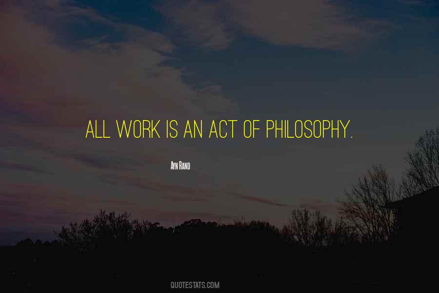 Philosophy Of Work Quotes #609603