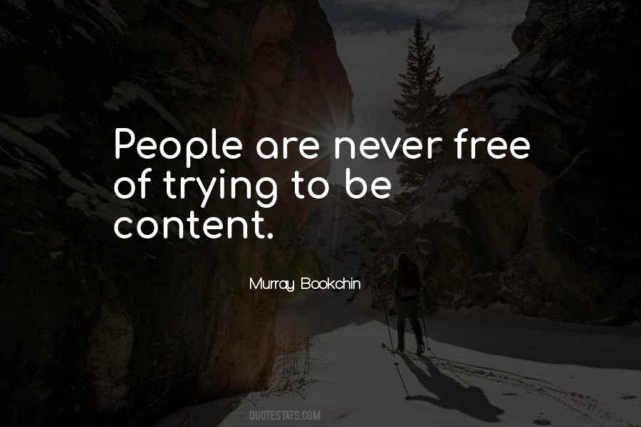 Never Be Content Quotes #1613331