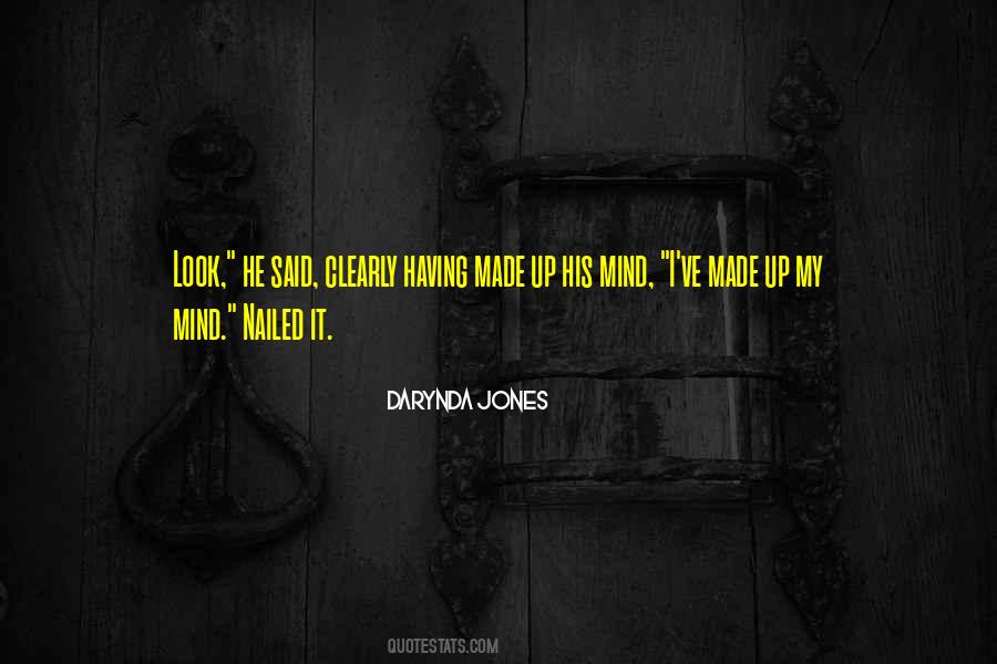 Made Up My Mind Quotes #1750193