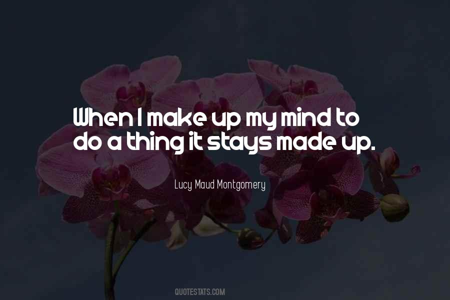 Made Up My Mind Quotes #344720