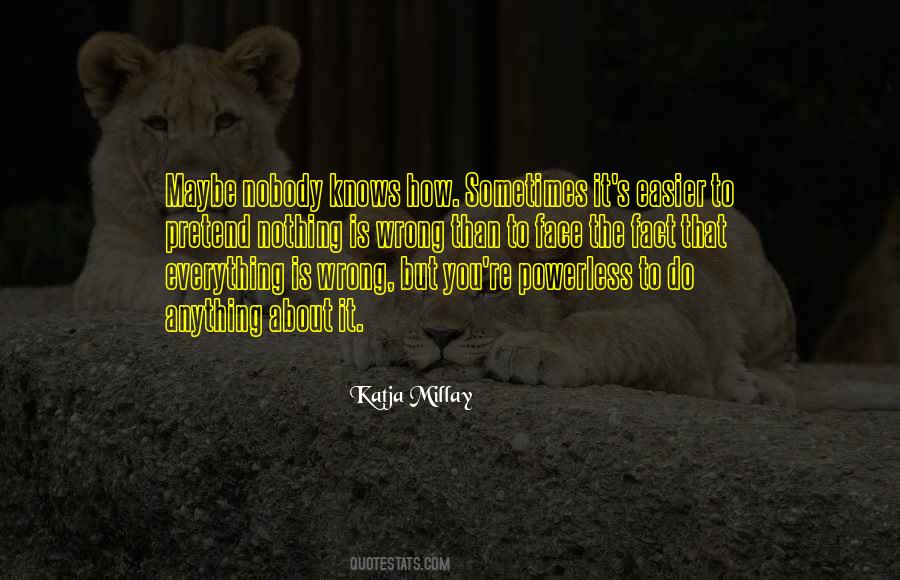 Nobody Knows Anything Quotes #1255019