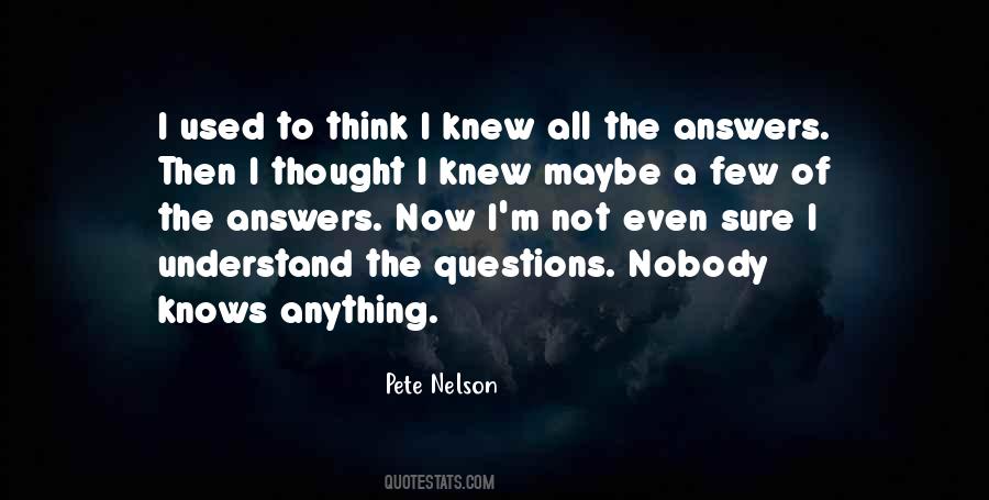 Nobody Knows Anything Quotes #1297824