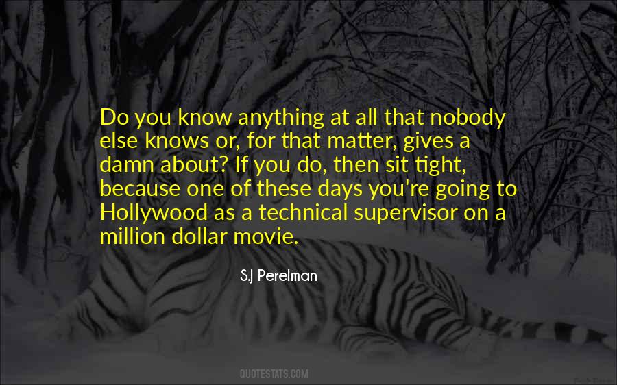 Nobody Knows Anything Quotes #1443191