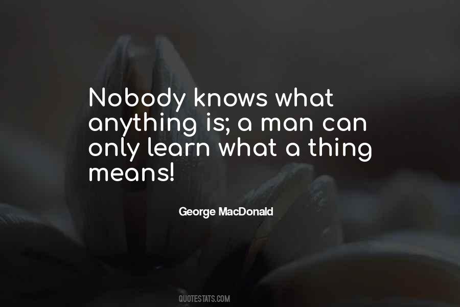 Nobody Knows Anything Quotes #375558