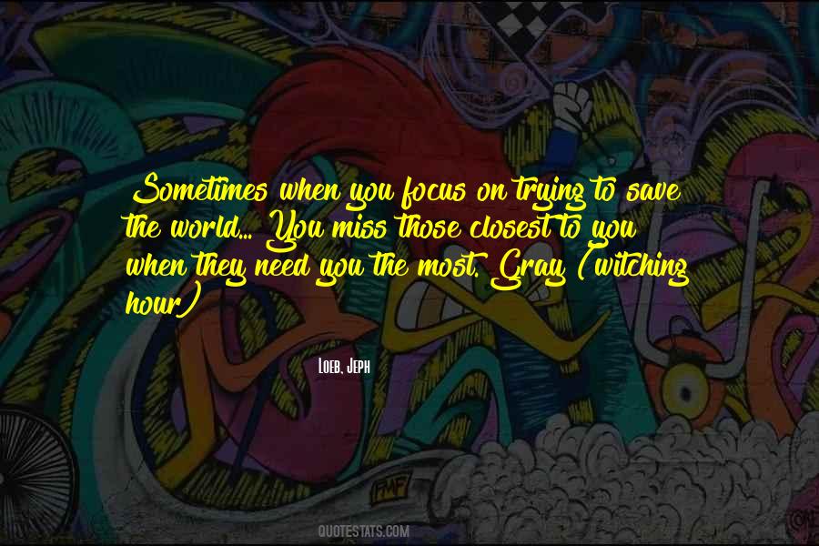 When They Need You The Most Quotes #955114