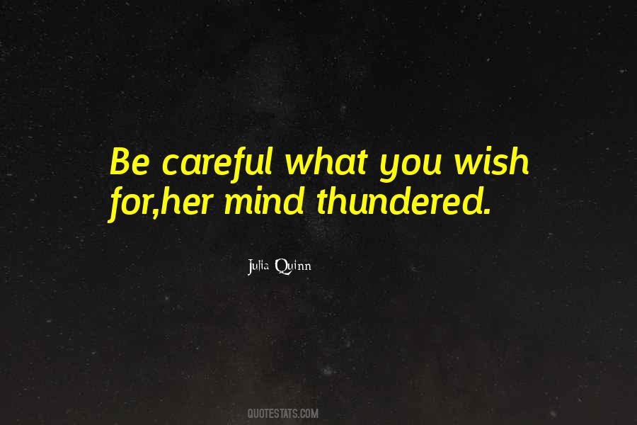 Be Careful For What You Wish For Quotes #1000429