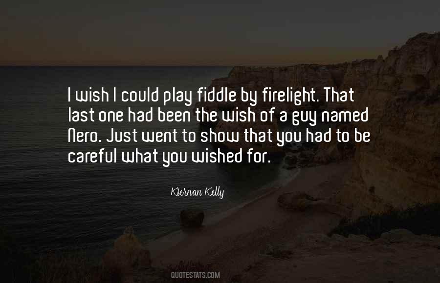 Be Careful For What You Wish For Quotes #1024574