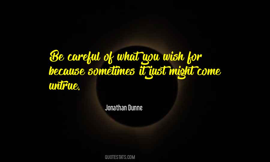 Be Careful For What You Wish For Quotes #1402837