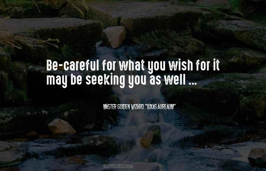 Be Careful For What You Wish For Quotes #1513442