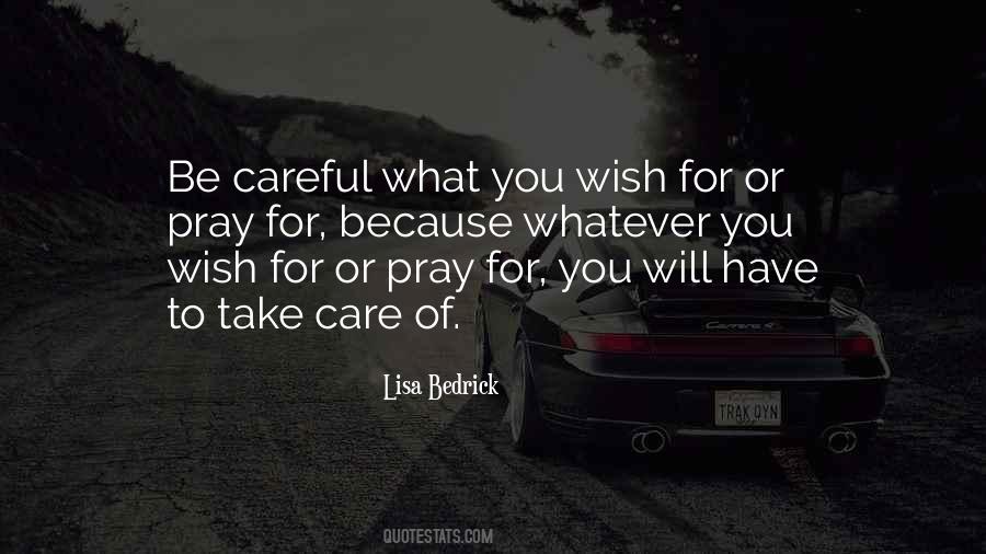 Be Careful For What You Wish For Quotes #328206