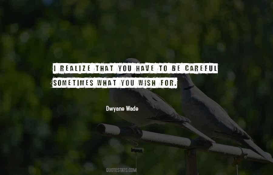 Be Careful For What You Wish For Quotes #536970