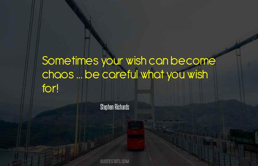 Be Careful For What You Wish For Quotes #696421