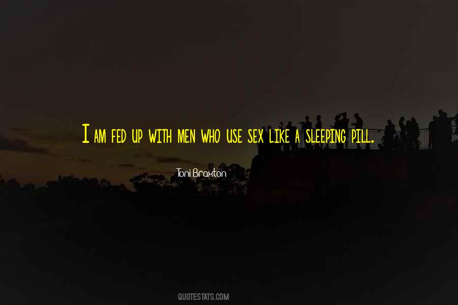 I Am Fed Up Quotes #322402