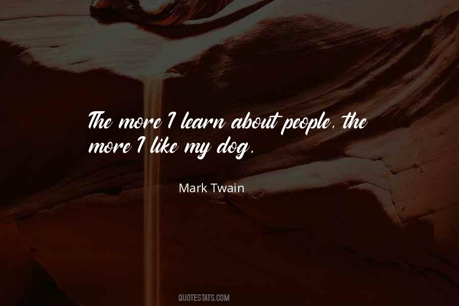 The More I Learn About People Quotes #1530547