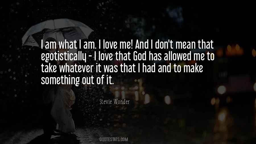 Am What I Am Quotes #865248