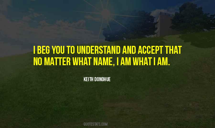 Am What I Am Quotes #994041