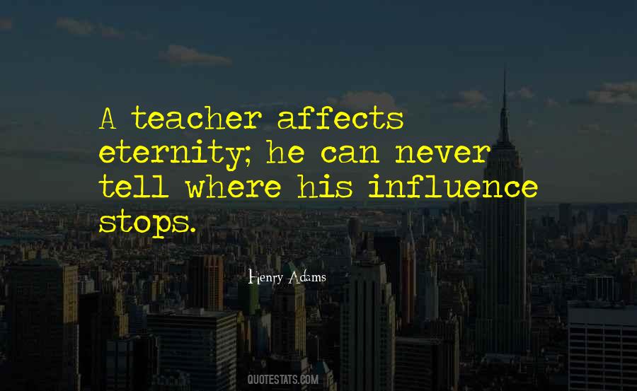 A Teacher Affects Eternity Quotes #1143073