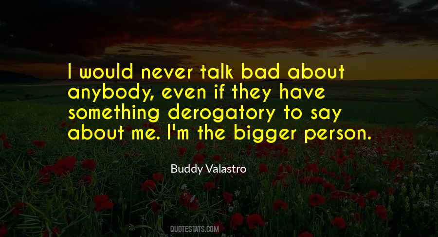 To Be The Bigger Person Quotes #1307623