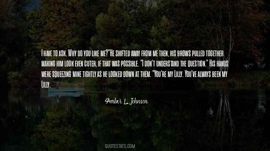 If I Were To Ask You Quotes #1450311