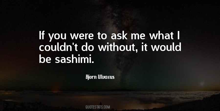 If I Were To Ask You Quotes #1735761