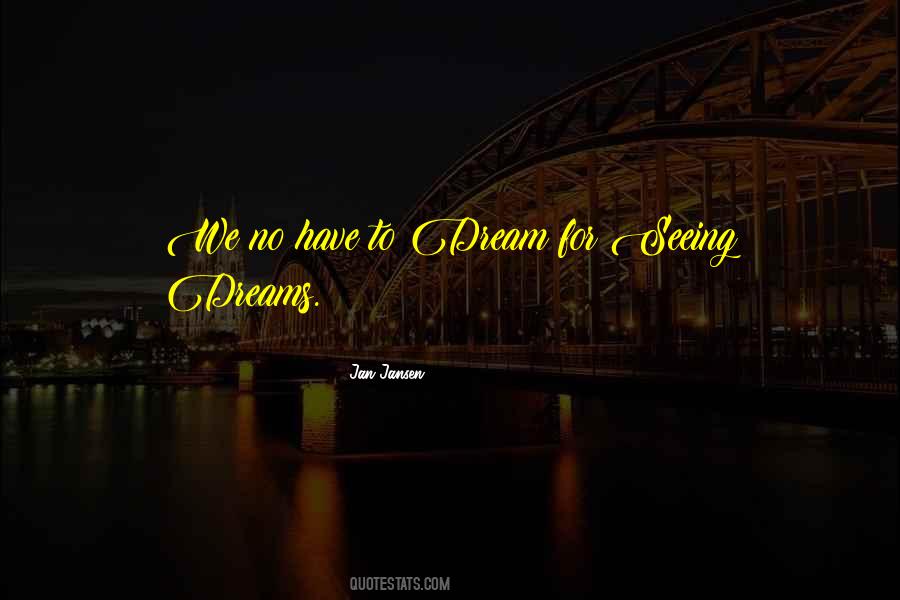 Seeing Your Dreams Quotes #1652958