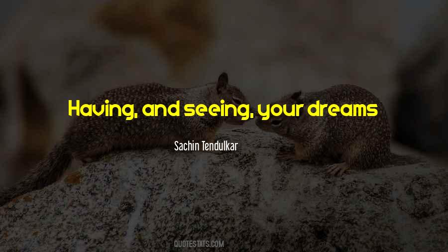 Seeing Your Dreams Quotes #261684