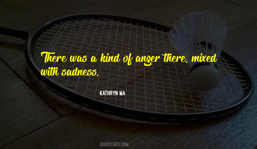 Anger Sadness Quotes #668811