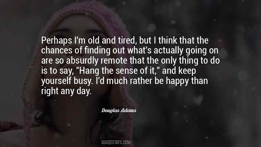 Tired And Happy Quotes #640290