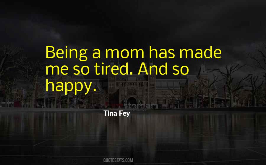 Tired And Happy Quotes #769155