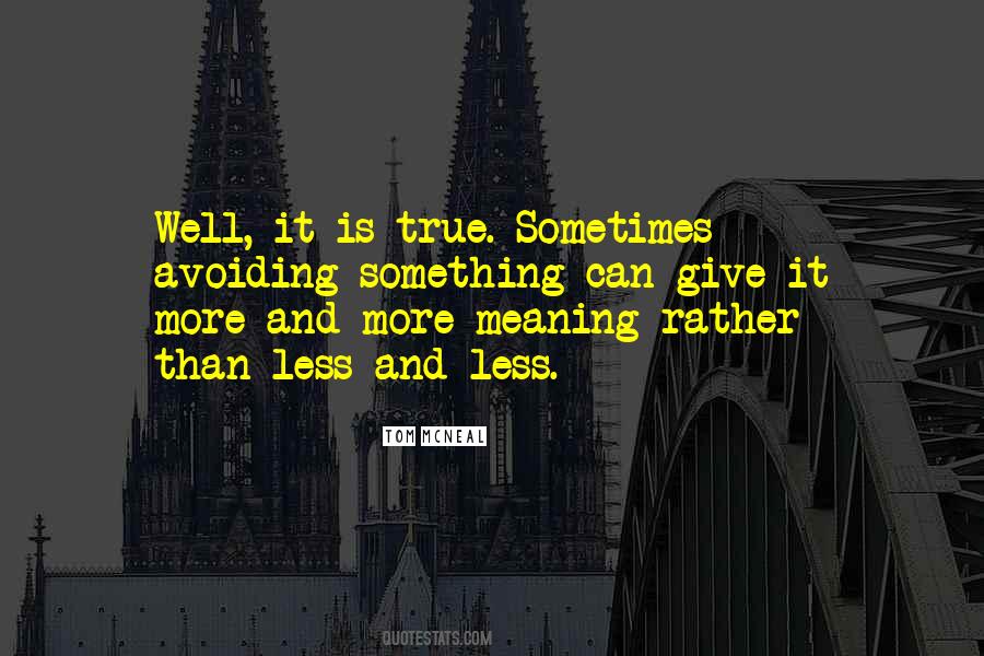 Sometimes Less Is More Quotes #1699977