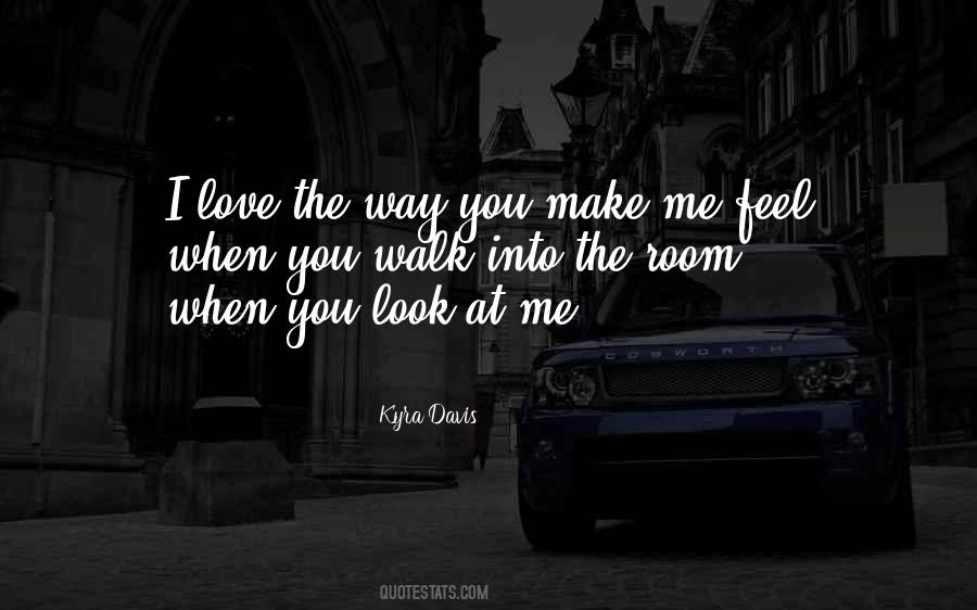 I Love The Way You Look At Me Quotes #1798794