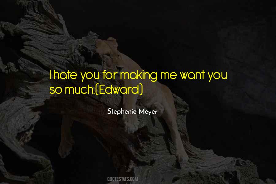 Hate You So Much Quotes #1055583