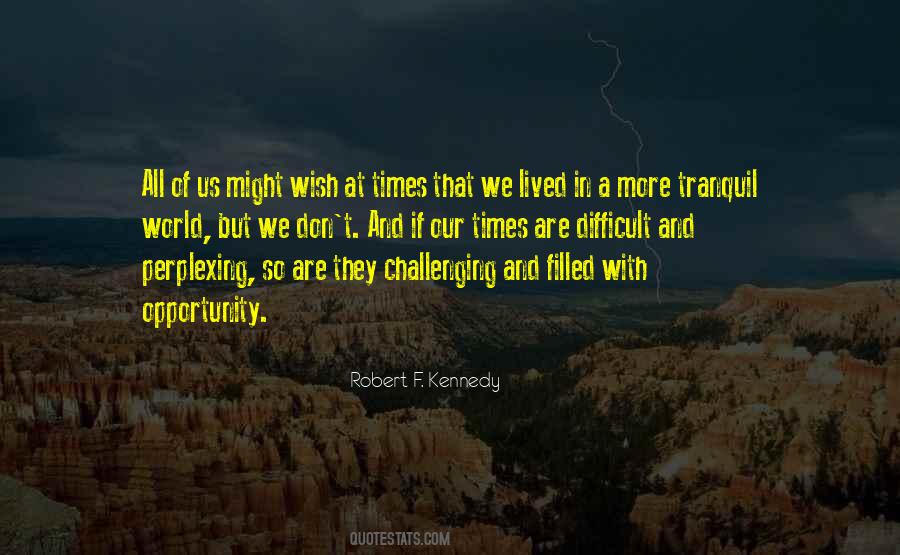 In These Challenging Times Quotes #173637