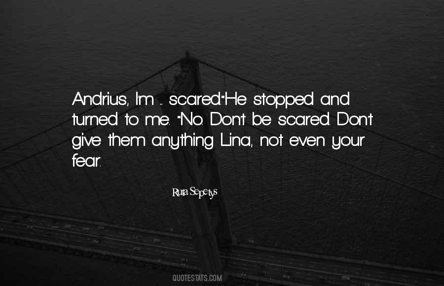 Not To Be Scared Quotes #540196