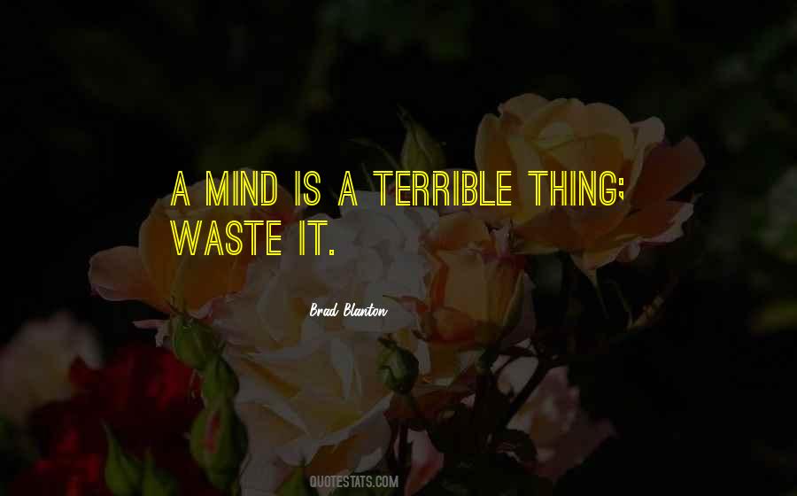 A Mind Is A Terrible Thing To Waste Quotes #240052