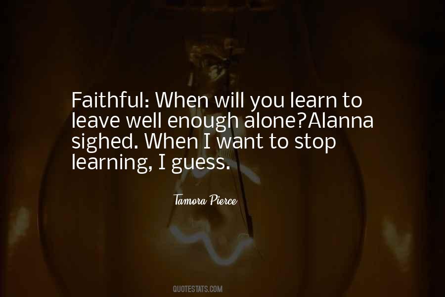 Leave Well Enough Alone Quotes #434593