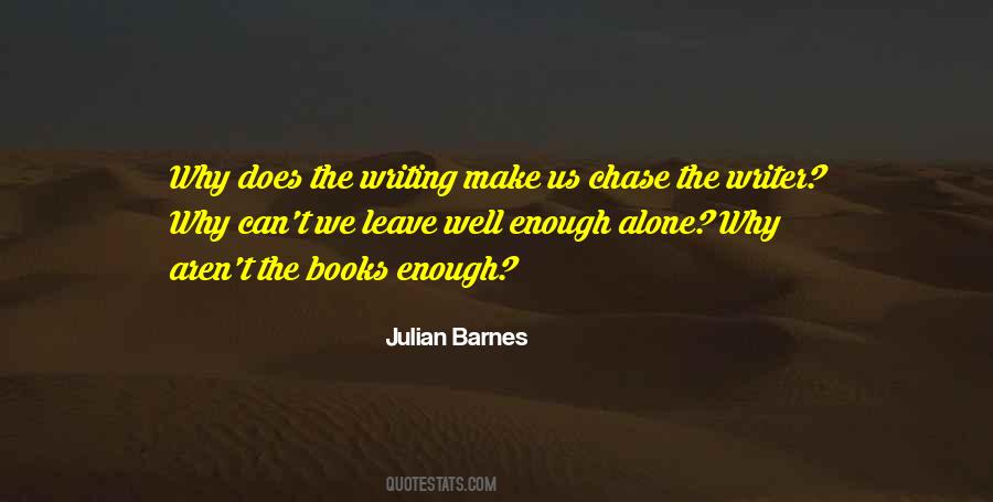 Leave Well Enough Alone Quotes #858352