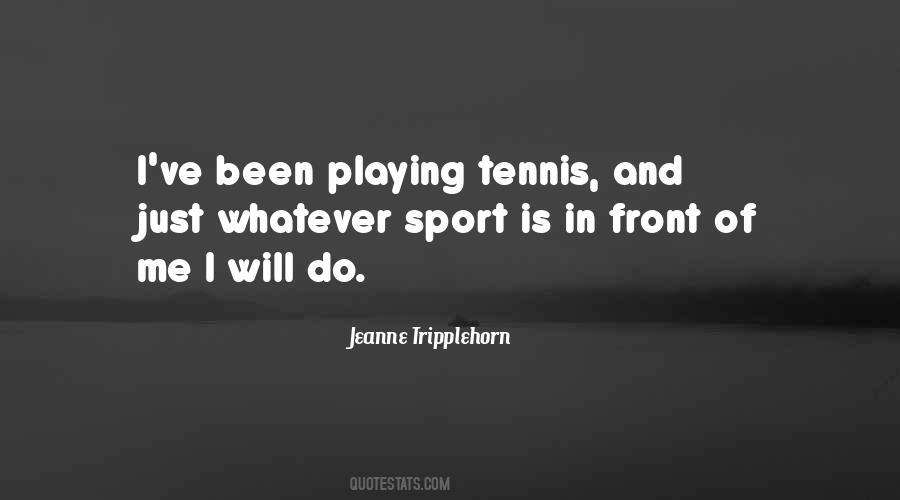 Playing Tennis Quotes #1638463