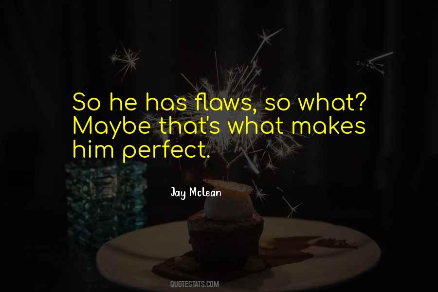 Quotes About Perfect Flaws #1739244