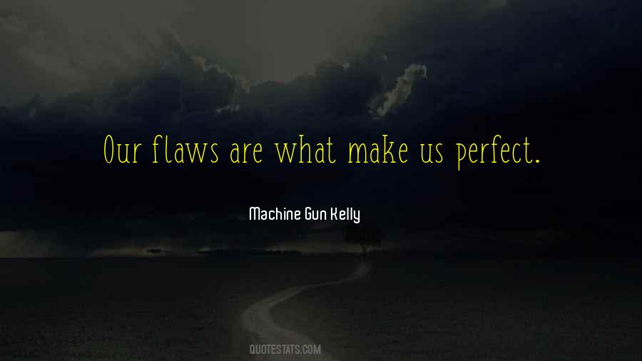 Quotes About Perfect Flaws #924914