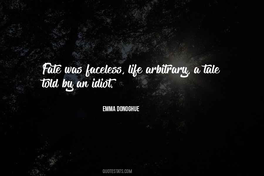 Life Is A Tale Told By An Idiot Quotes #1383937