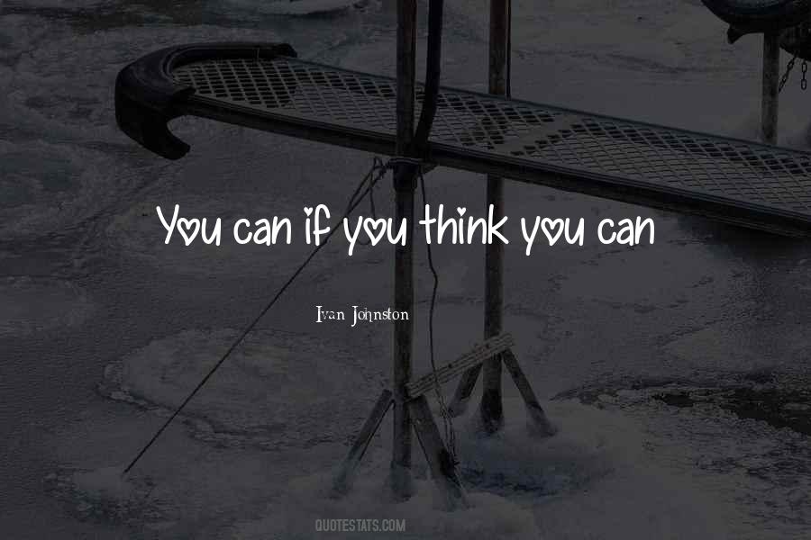 You Can If You Think You Can Quotes #1381125