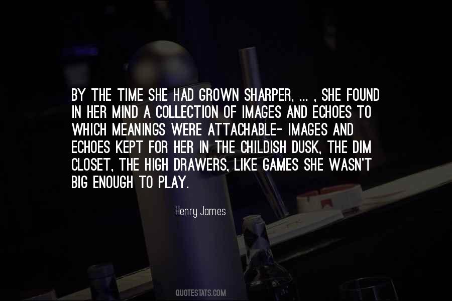 Childish Mind Quotes #1763412
