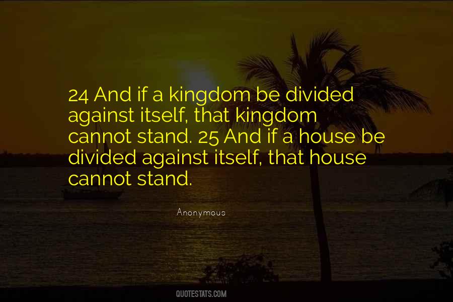 A House Divided Against Itself Quotes #1494567