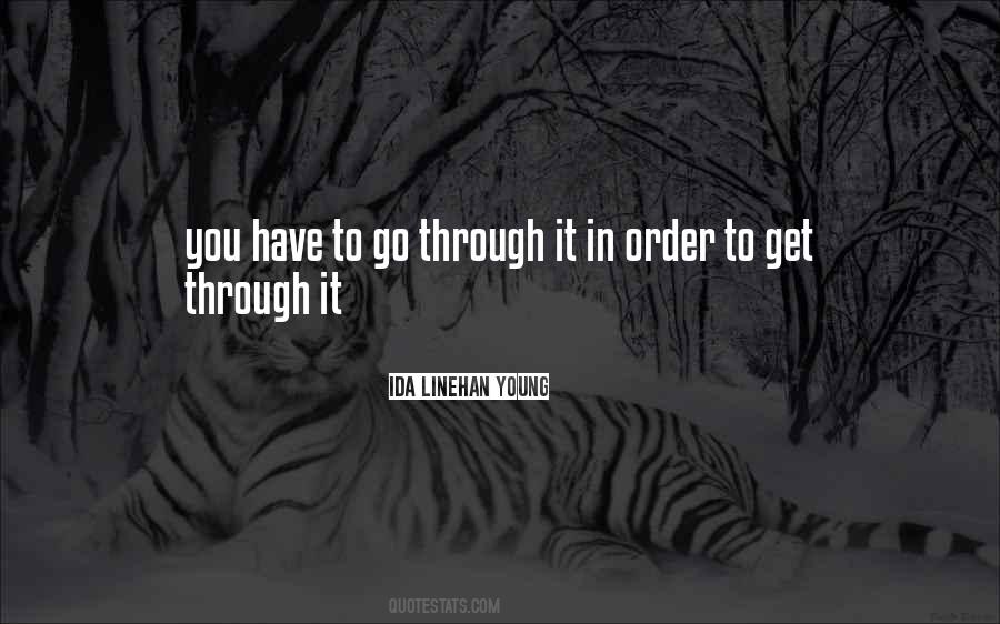 You Have To Go Through It Quotes #1666114
