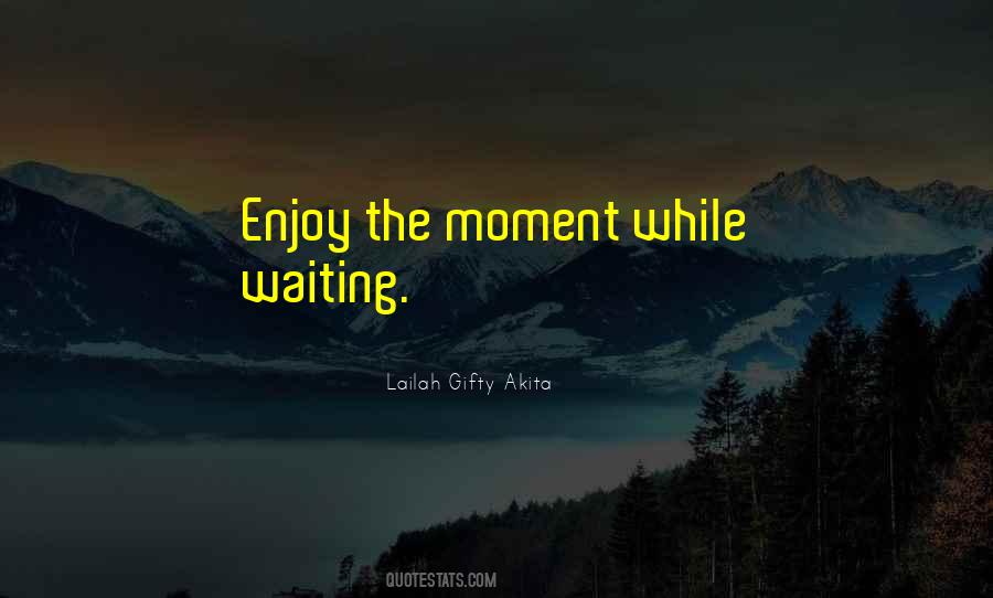 Waiting Moment Quotes #1473592