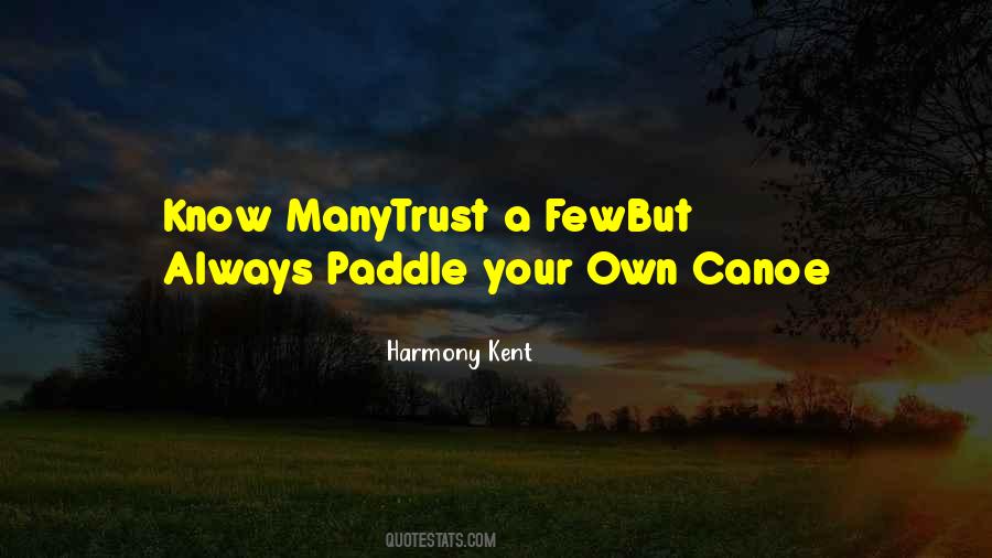 Always Paddle Your Own Canoe Quotes #1256564