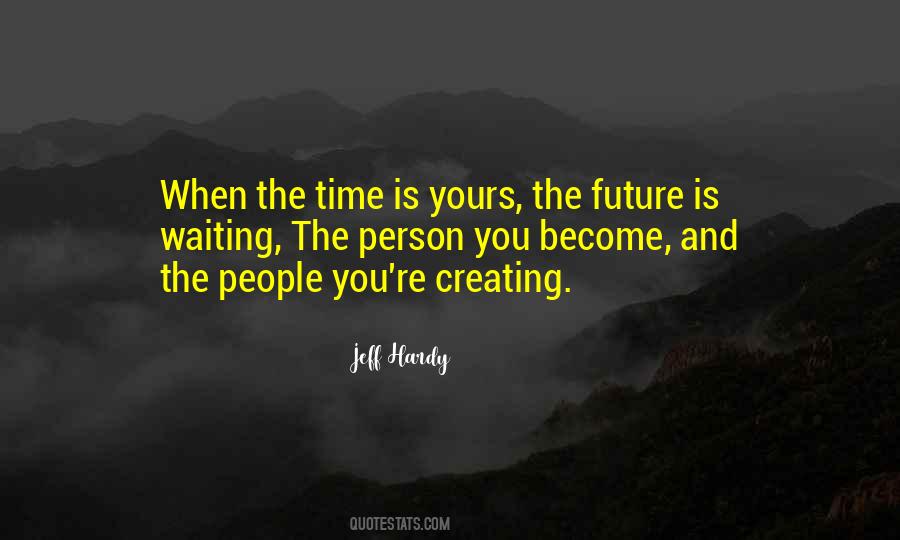 Creating Your Own Future Quotes #1253018